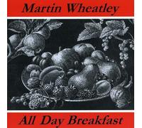 Wheatley Martin - All Day Breakfast