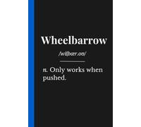 Wheelbarrow: Funny British Workplace Nicknames Notebook: Sarcastic Office Banter Gift: A rude and sarcastic lined notebook for the colleague who only works when pushed.