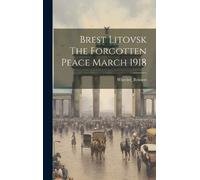 Wheeler_bennett Wheeler Brest Litovsk The Forgotten Peace Ma (Copertina rigida)