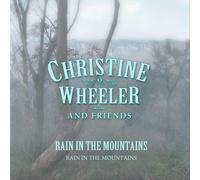 Wheeler, Christine & Friends - Rain In The Mountains