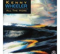 Wheeler,Kenny - All the More