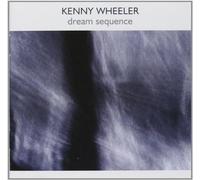 Wheeler, Kenny - Dream Sequence