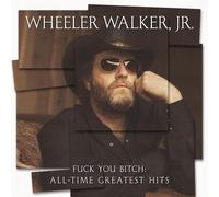 Wheeler Walker Jr. - Fuck You Bitch: All-Time Greatest Hits (LP)