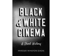 Wheeler Winston Dixon Black & White Cinema (Tascabile)