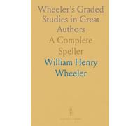 Wheeler's Graded Studies in Great Authors: A Complete Speller