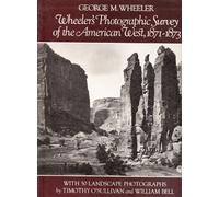 Wheeler's Photographic Survey of the American West, 1871-1873