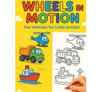 Wheels in Motion: Fun Vehicles for Little Artists: A Creative Coloring Adventure with Cars, Trucks, Planes and More for Kids Ages 3-8
