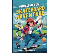 Wheels of Fun Skateboard Adventure: La guida definitiva sullo skateboard per bambini Basics trucchi il tuo percorso per diventare una superstar del pattinaggio
