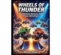 Wheels of Thunder: The Ultimate Monster Truck Arena Adventure