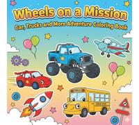 Wheels on a Mission: Easy and Bold Vehicle Images to Color for Stress Relief and Fun