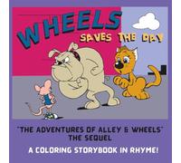 Wheels Saves The Day: Sequel to "The Adventures of Alley & Wheels"