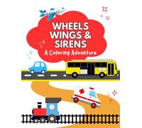 Wheels, Wings and Sirens: A Coloring Adventure