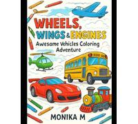 Wheels, Wings & Engines: Awesome Vehicles Coloring Adventure: Awesome Vehicles Coloring Adventure