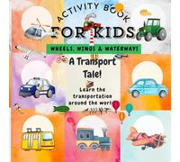 Wheels, Wings & Waterways - A TALE OF TRANSPORTATION: ACTIVITY BOOK