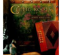 Whelan, John - Celtic Roots