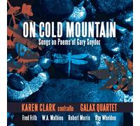 Whelden/Frith/Morris/Mathieu - On Cold Mountain: Songs On Poems Of Gary Snyder