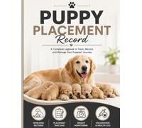 Whelping & Litter Care Log Book: Dog Breeder's Journal and Puppy Health Record: Comprehensive Tracker for Labor Details, Newborn Weight, and Vaccinations