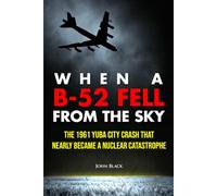 When A B-52 Fell from The Sky: The 1961 Yuba City Crash That Nearly Became a Nuclear Catastrophe
