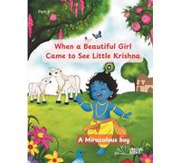 When a Beautiful Girl Came to See Little Krishna: Krishna, a Miraculous boy: 1