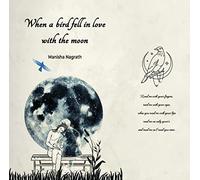When a Bird Fell in Love with the Moon
