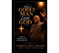 When a Godly Man Loves God: A Journey of Surrender, Devotion, and Unwavering Faith
