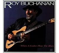 Roy Buchanan When a Guitar Plays the Blues (CD) Album