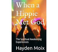 When a Hippie Met God: The Spiritual Awakening Experiences