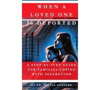 When a Loved One is Deported: A Step-by-Step Guide for Families Coping with Separation