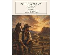 When a Man's a Man: A Western Literary Classic of the Arizona Frontier
