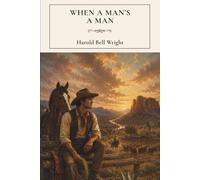 When a Man's a Man: A Western Literary Classic of the Arizona Frontier