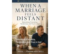 When a Marriage Feels Distant: Rebuilding Friendship, Tenderness, and Trust in God