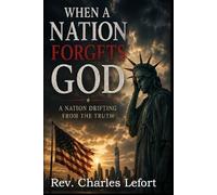 When A Nation Forgets God: A Nation Drifting from the Truth