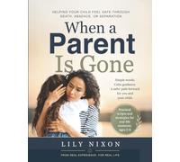 When a Parent is Gone: Helping Your Child Feel Safe Through Death, Absence, or Separation