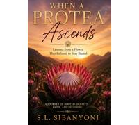 When a Protea Ascends: Lessons From a Flower That Refused to Stay Buried