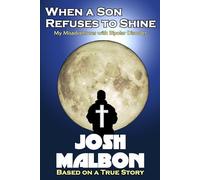 When a Son Refuses to Shine: My Misadventures with Bipolar Disorder