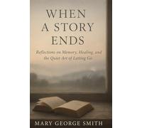 When a Story Ends: Reflections on Memory, Healing, and the Quiet Art of Letting Go