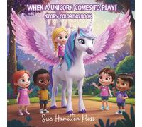 When A Unicorn Comes To Play! Story Coloring Book