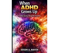 When ADHD Grows Up: A Family’s Journey Through the Transition