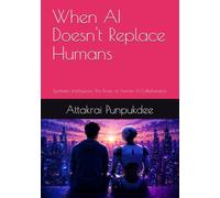 When AI Doesn't Replace Humans: Symbiotic Intelligence: The Power of Human-AI Collaboration