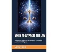 WHEN AI OUTPACES THE LAW: Governance, Power, and Accountability in the Age of Accelerated Intelligence