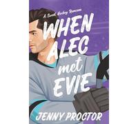 When Alec Met Evie: A Sweet Hockey RomCom: 6
