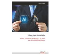 When Algorithms Judge: Power, Justice and the Rule of Law in the Age of Artificial Intelligence