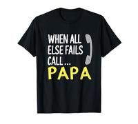 When all Else Fails Call Papa, Funny Dad Father’s Day Maglietta
