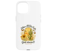 When All Else Fails God Doesn't Psalm 73:26 Sunflower Cactus Custodia per iPhone 15