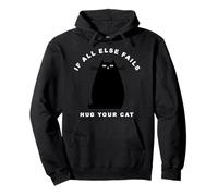 When all Else Fails, Hug Your Cat Felpa con Cappuccio