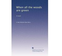 When all the woods are green : a novel (1905)