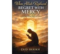 When Allah Replaced Regret with Mercy | Islamic Fictional Story Book on Respecting Parents | Islamic Novel For Love of Status of Parents | Obedience over Regret | Islamic Novel For Youths And Adults