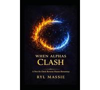 When Alphas Clash, Book 3: A Not-So-Dark Reverse Harem Romantasy