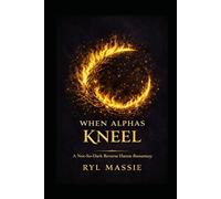 When Alphas Kneel: A Not-So-Dark Reverse Harem Romantasy