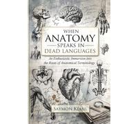When Anatomy Speaks in Dead Languages: An Enthusiastic Immersion into the Roots of Anatomical Terminology